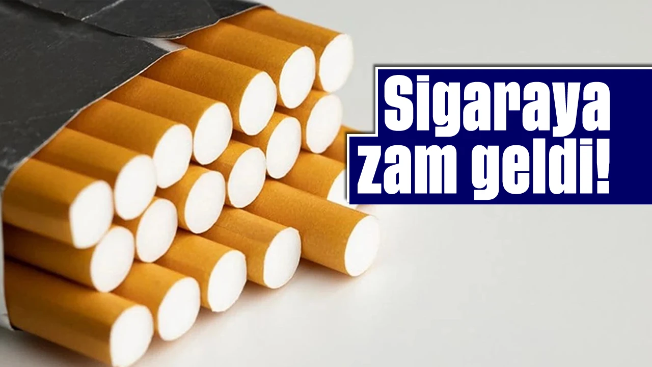 SİGARA'YA ZAM GELDİ 