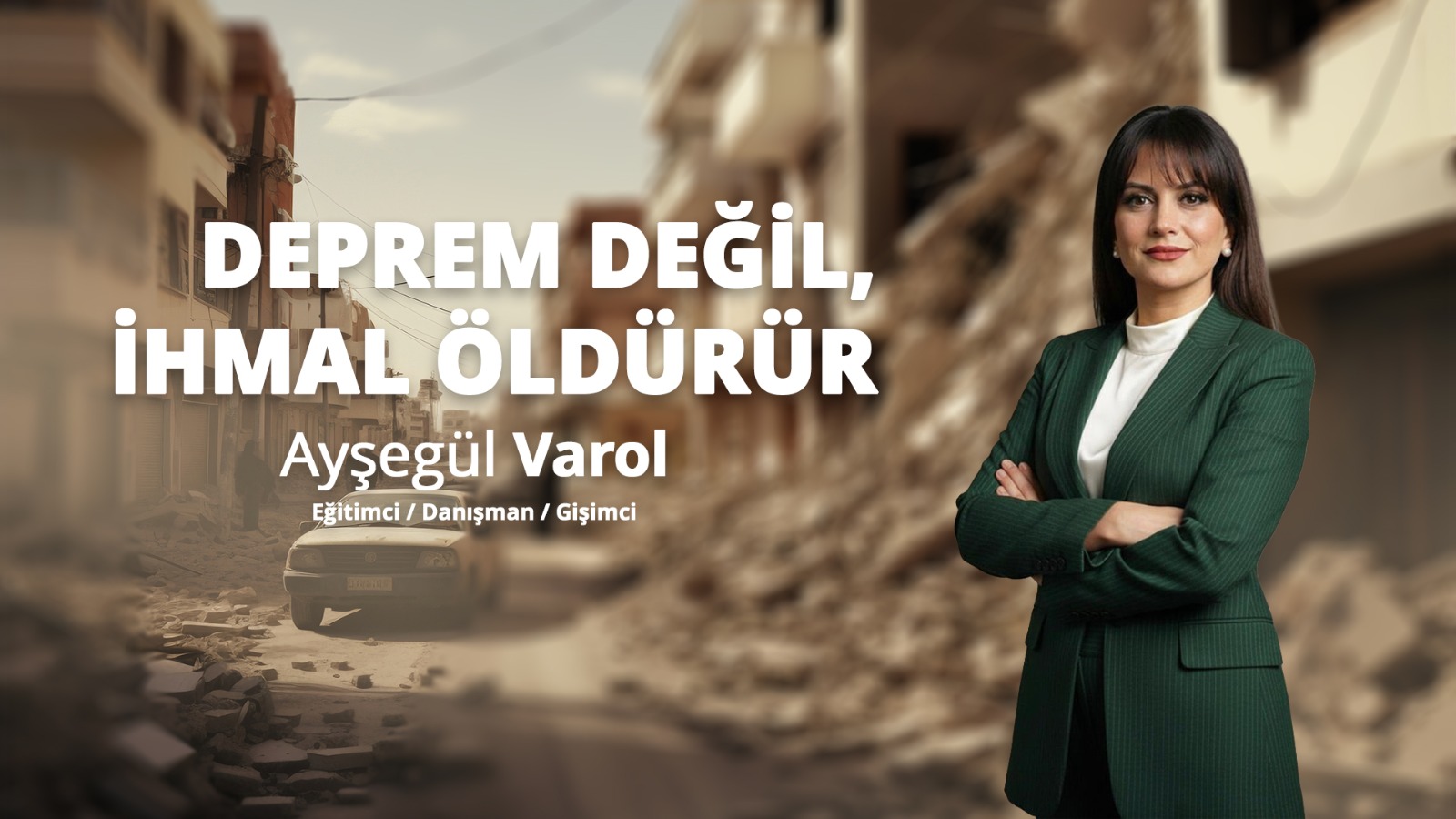 DEPREM DEĞİL, İHMAL ÖLDÜRÜR
