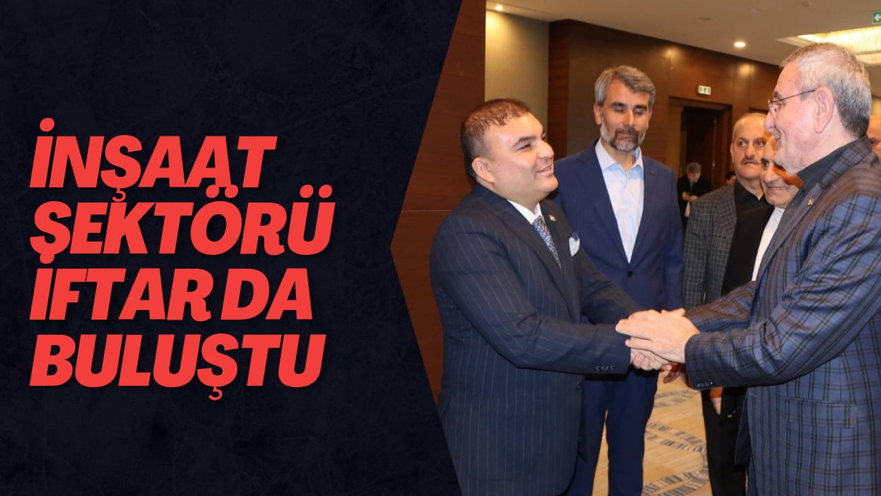 İnşaat Sektörü Gönül Sofrasında Buluştu
