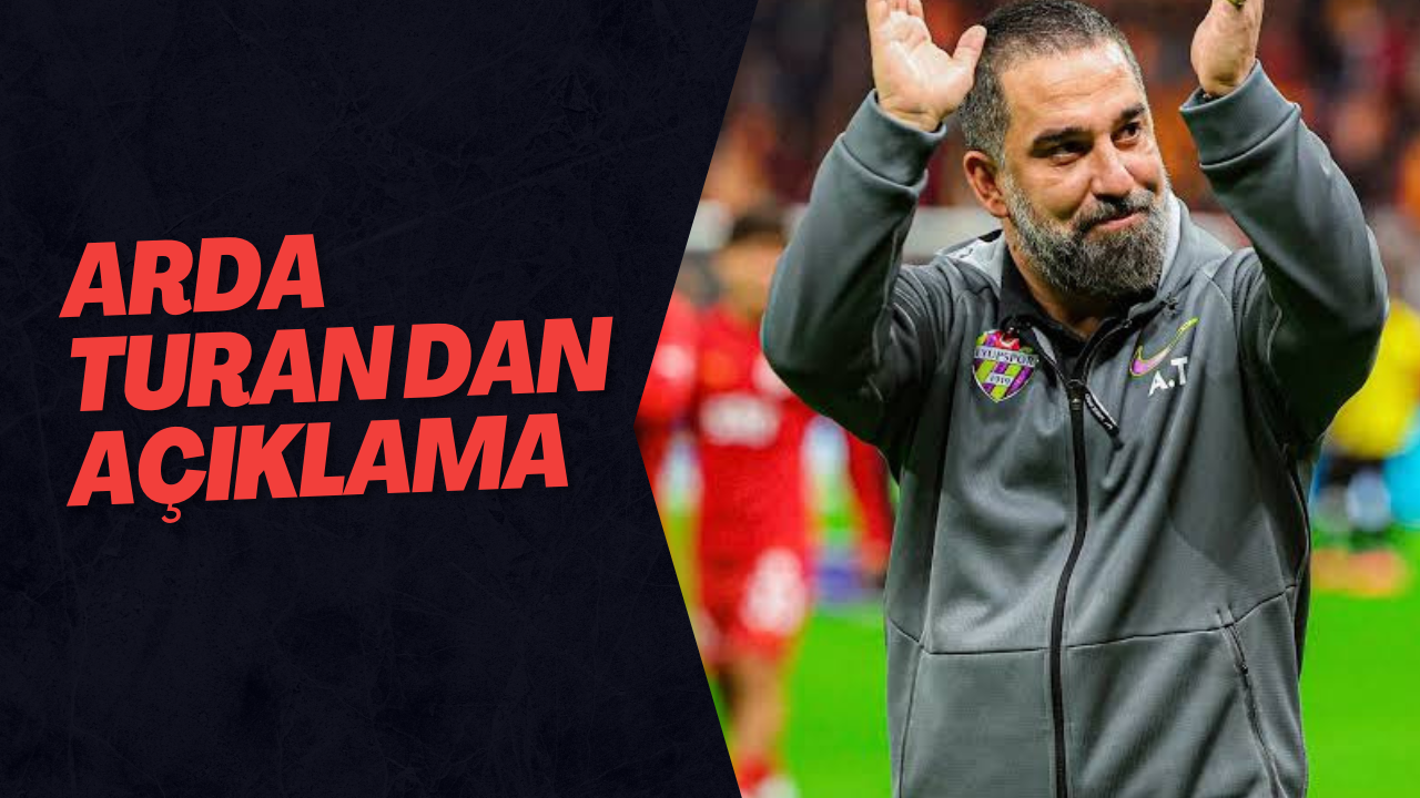 ARDA TURAN DAN AÇIKLAMA