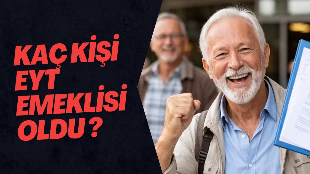 EYT ile Emekli Sayısında Büyük Artış: 2,6 Milyon Kişi Emekli Oldu