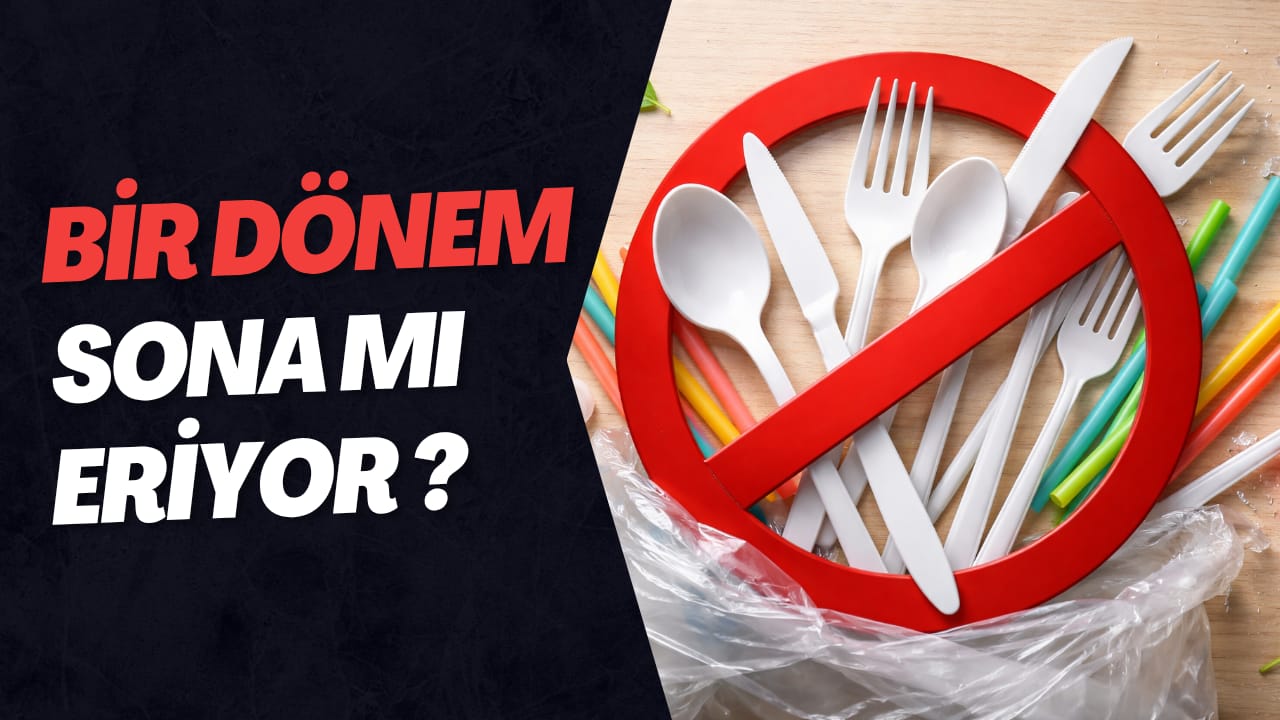 Tek Kullanımlık Plastik Ürünlere Yasak Geliyor